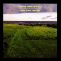 Bonnie Prince Billy Ease Down The Road