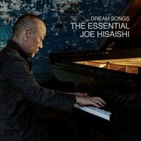 Hisaishi, Joe Dream Songs  The Essential Joe Hisa