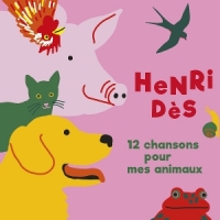 Henri Des 12 Chansons Pour Mes Animaux