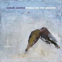 Jarosz, Sarah World On The Ground