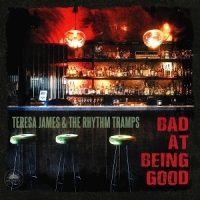 James, Teresa -& The Rhythm Tramps- Bad At Being Good