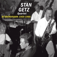 Getz, Stan -quartet- In Scandinavia 1959-1960