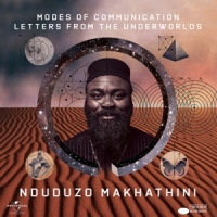 Nduduzo Makhathini Modes Of Communication: Letters From The Underworl
