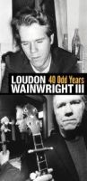 Wainwright, Loudon -iii- 40 Odd Years (cd+dvd)