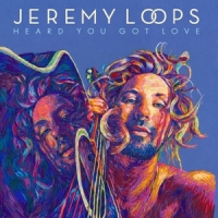 Loops, Jeremy Heard You Got Love