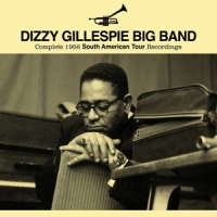 Gillespie, Dizzy -big Ban Complete 1956 South American Tour Recordings