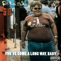 Fatboy Slim You Ve Come A Long Way, Baby