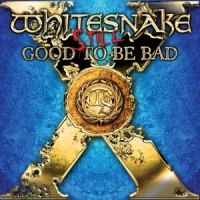 Whitesnake Still... Good To Be Bad