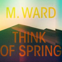Ward, M. Think Of Spring