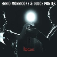 Morricone, Ennio & Dulce Pontes Focus