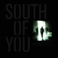 South Of You Moments