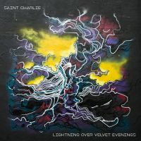 Saint Charlie Lightning Over Velvet Evenings