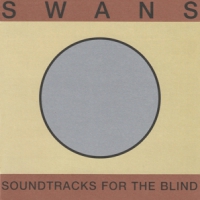 Swans Soundtracks For The Blind