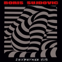 Sujdovic, Boris Desperate Girl