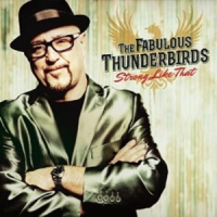 Fabulous Thunderbirds Strong Like That