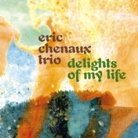 Chenaux, Eric Delights Of My Life