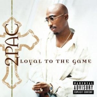2pac Loyal To The Game
