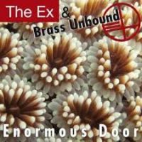 Ex, The & Brass Unbound Enormous Door