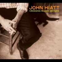 Hiatt, John Crossing Muddy Waters -coloured-