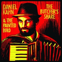 Kahn, Daniel & The Painted Bird The Butcher S Share