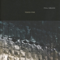 Niblock, Phill Touch Five