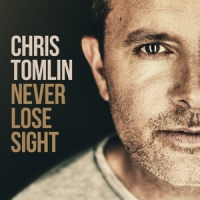 Tomlin, Chris Never Lose Sight