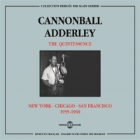 Adderley, Cannonball Quintessence: New York - Chicago - San Francisco