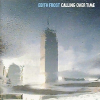 Frost, Edith Calling Over Time