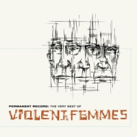 Violent Femmes Permanent Record: The Very Best Of Violent Femmes