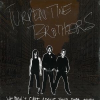 Turpentine Brothers We Don't Care About Your