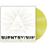 Burnt By The Sun Perfect Is The Enemy Of The Good -coloured-