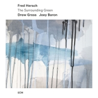 Hersch, Fred & Drew Gress & Joey Baron The Surrounding Green