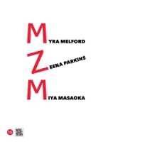 Masaoka, Miya, Zeena Parkins, Myra Melford Mzm