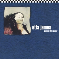 James, Etta Come A Little Closer