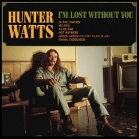 Watts, Hunter I M Lost Without You