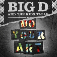 Big D And The Kids Table Do Your Art