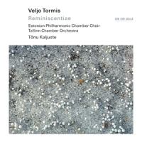 Estonian Philharmonic Chamber Choir / Tallinn Chamber Orchestra / Tonu Reminiscentiae
