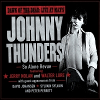 Thunders, Johnny Dawn Of The Dead; Live At Max S (sp