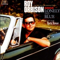 Orbison, Roy Lonely And Blue + At The Rock House