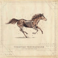 Turnpike Troubadours A Long Way From Your Heart