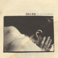 Iron & Wine The Sea & The Rhythm (mini-album)