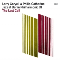 Coryell, Larry & Philip Catherine Jazz At Berlin Philharmonic Xi: The Last Call