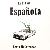 Mccutcheon, Boris As Old As Espanola
