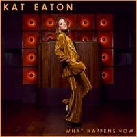 Eaton, Kat What Happens Now