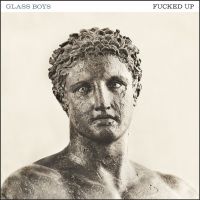 Fucked Up Glass Boys