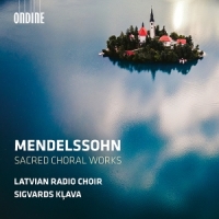 Latvian Radio Choir Mendelssohn: Sacred Choral Works