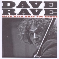 Rave, Dave Live With What You Know