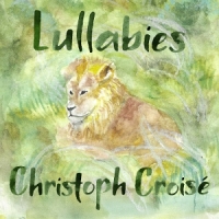 Christoph Croise Ana Bakradze Oxana Christoph Croise   Lullabies