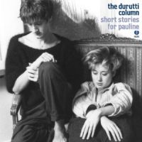 Durutti Column Short Stories For Pauline