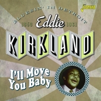 Kirkland, Eddie I'll Move You Baby